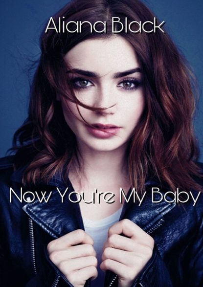Now You're My Baby Now You're My Baby